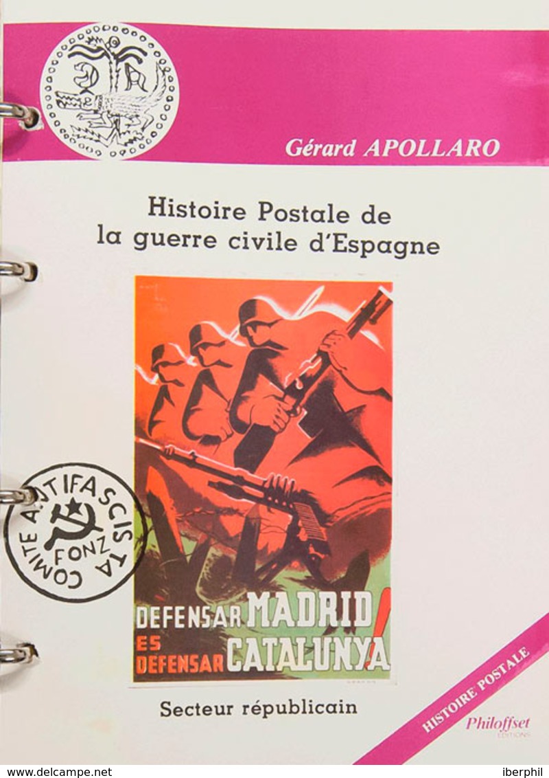76 1987. HISTOIRE POSTALE DE LA GUERRE CIVILE D'ESPAGNE. Gérard Apollaro. Edición Philoffset, 1987. - Altri & Non Classificati