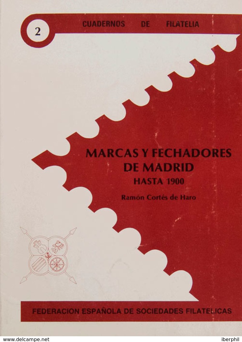 79 1989. MARCAS Y FECHADORES DE MADRID HASTA 1900. Ramón Cortés De Haro. Cuadernos De Filatelia Nº2. Federación Española - Andere & Zonder Classificatie