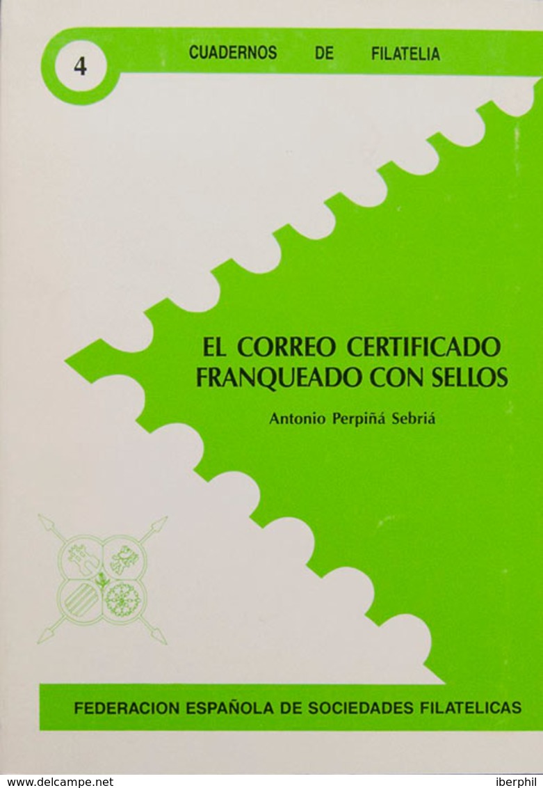 80 1989. EL CORREO CERTIFICADO FRANQUEADO CON SELLOS. Antonio Perpiñá Sebriá. Cuadernos De Filatelia Nº4. Federación Esp - Other & Unclassified