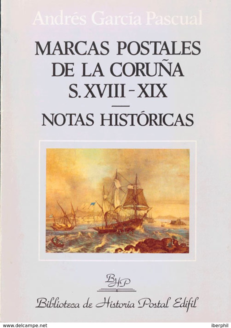 85 1992. MARCAS POSTALES DE LA CORUÑA SIGLO XVIII-XIX. Andrés García Pascual. Biblioteca De Historia Postal Edifil Nº1.  - Otros & Sin Clasificación