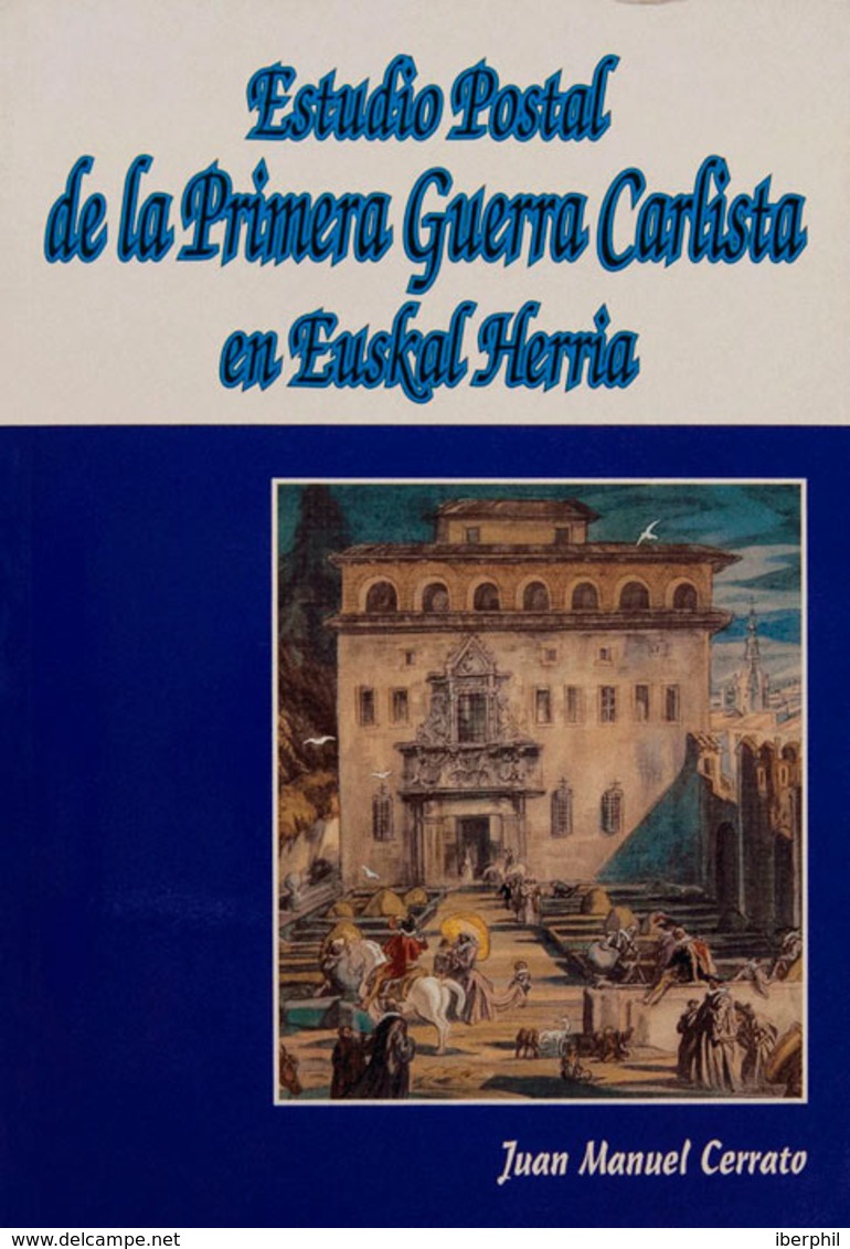 88 1993. ESTUDIO POSTAL DE LA PRIMERA GUERRA CARLISTA EN EUSKAL HERRIA. Juan Manuel Cerrato. Edita Fundación Sancho El S - Sonstige & Ohne Zuordnung