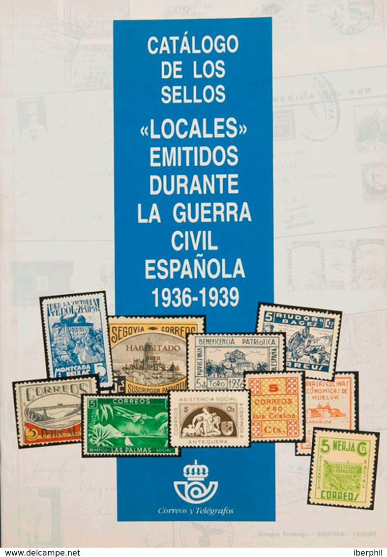 91 1995. CATALOGO DE LOS SELLOS LOCALES EMITIDOS DURANTE LA GUERRA CIVIL ESPAÑOLA 1936-1939. Edita Federación Española D - Other & Unclassified