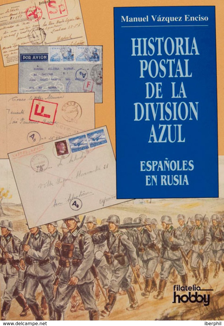 92 1995. HISTORIA POSTAL DE LA DIVISION AZUL ESPAÑOLES EN RUSIA. Manuel Vázquez Enciso. Edita Filatelia Hobby. Madrid, 1 - Sonstige & Ohne Zuordnung