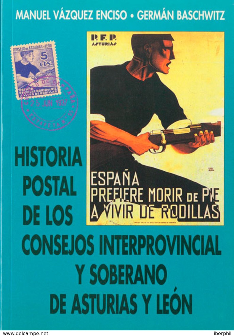 101 1997. HISTORIA POSTAL DE LOS CONSEJOS INTERPROVINCIAL Y SOBERANO DE ASTURIAS Y LEON. Manuel Vázquez Enciso Y Germán  - Other & Unclassified