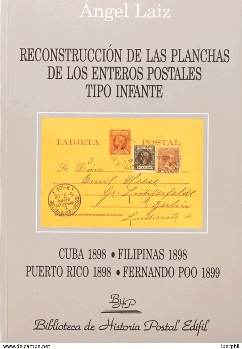 103 1998. RECONSTRUCCION DE LAS PLANCHAS DE LOS ENTEROS POSTALES TIPO INFANTE. Angel Láiz. Biblioteca De Historia Postal - Sonstige & Ohne Zuordnung