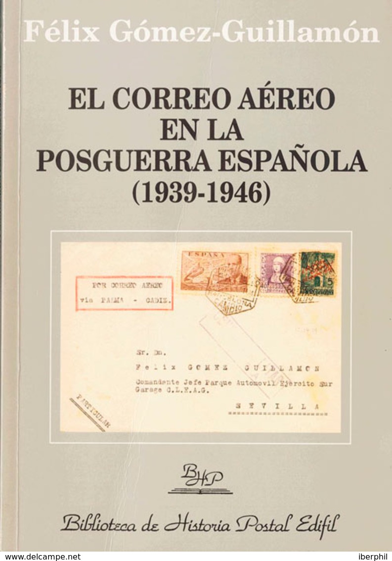 107 2000. EL CORREO AEREO EN LA POSGUERRA ESPAÑOLA (1939-1946). Félix Gómez-Guillamón Nº5. Biblioteca De Historia Postal - Otros & Sin Clasificación