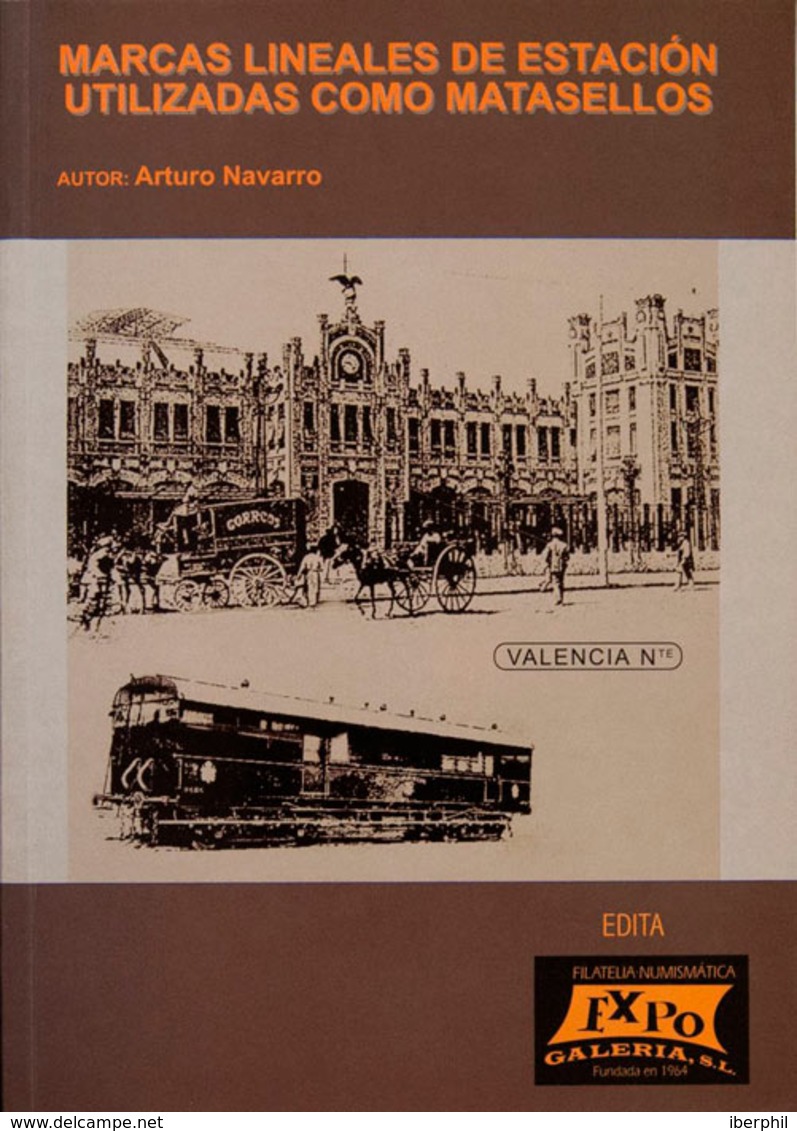 126 2002. MARCAS LINEALES DE ESTACION UTILIZADAS COMO MATASELLOS. Arturo Navarro. Edita Filatelia ExpoGalería. Valencia, - Otros & Sin Clasificación