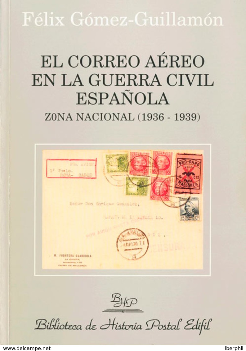 128 2003. EL CORREO AEREO EN LA GUERRA CIVIL ESPAÑOLA ZONA NACIONAL (1936-1939). Félix Gómez-Guillamón. Biblioteca De Hi - Otros & Sin Clasificación