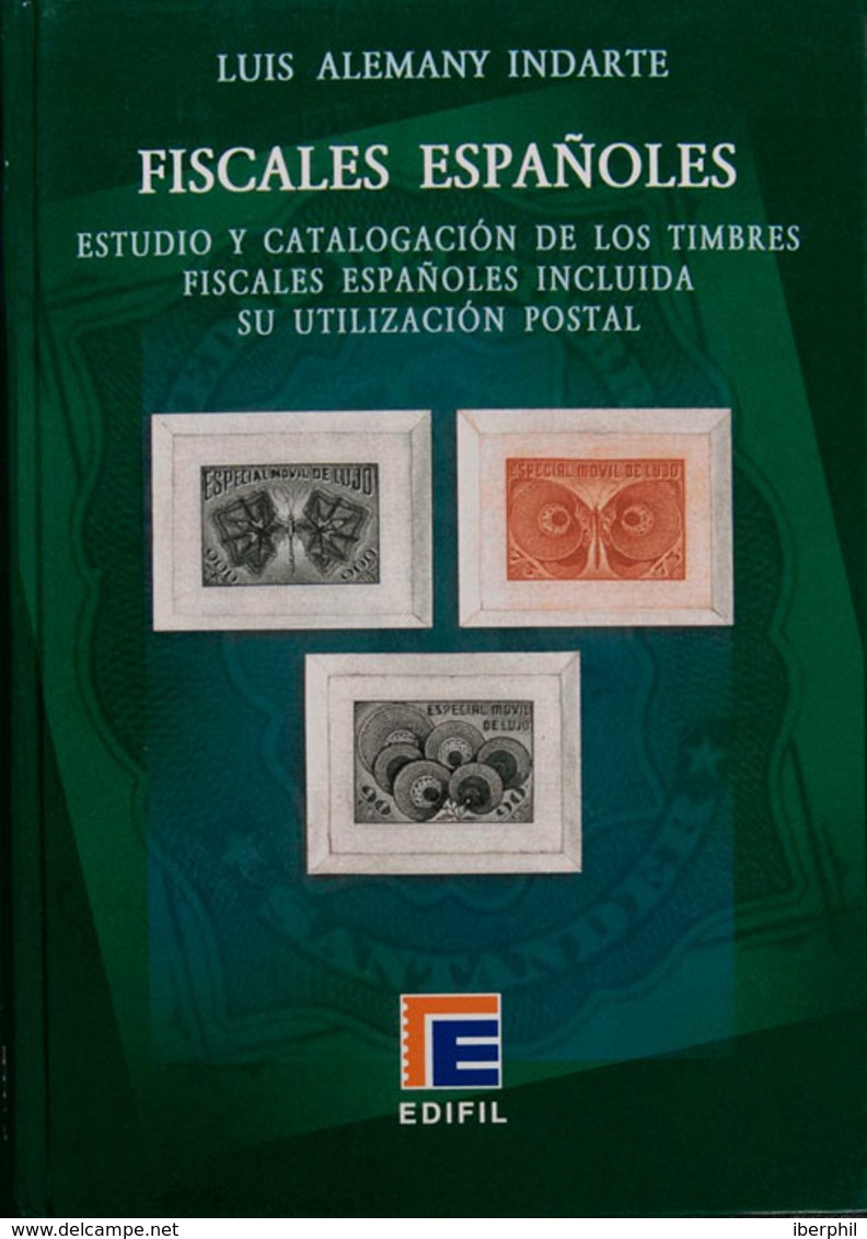 133 2008. FISCALES ESPAÑOLES ESTUDIO Y CATALOGACION DE LOS TIMBRES FISCALES ESPAÑOLES INCLUIDA SU UTILIZACION POSTAL. Lu - Otros & Sin Clasificación