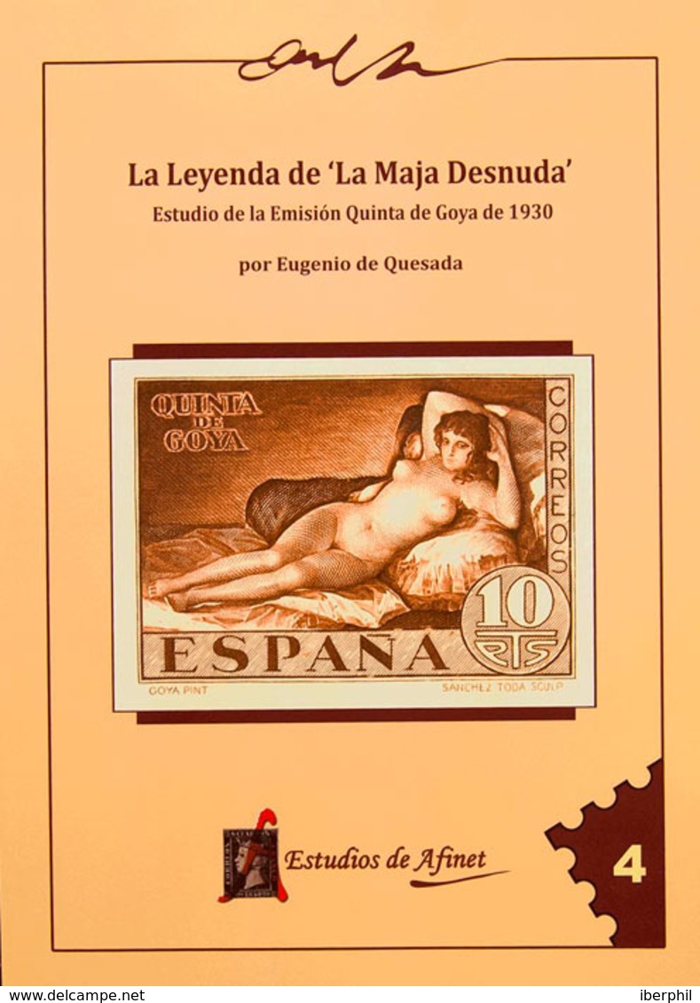 135 2009. LA LEYENDA DE LA MAJA DESNUDA ESTUDIO DE LA EMISION QUINTA DE GOYA 1930. Eugenio De Quesada. Estudios Afinet,  - Sonstige & Ohne Zuordnung