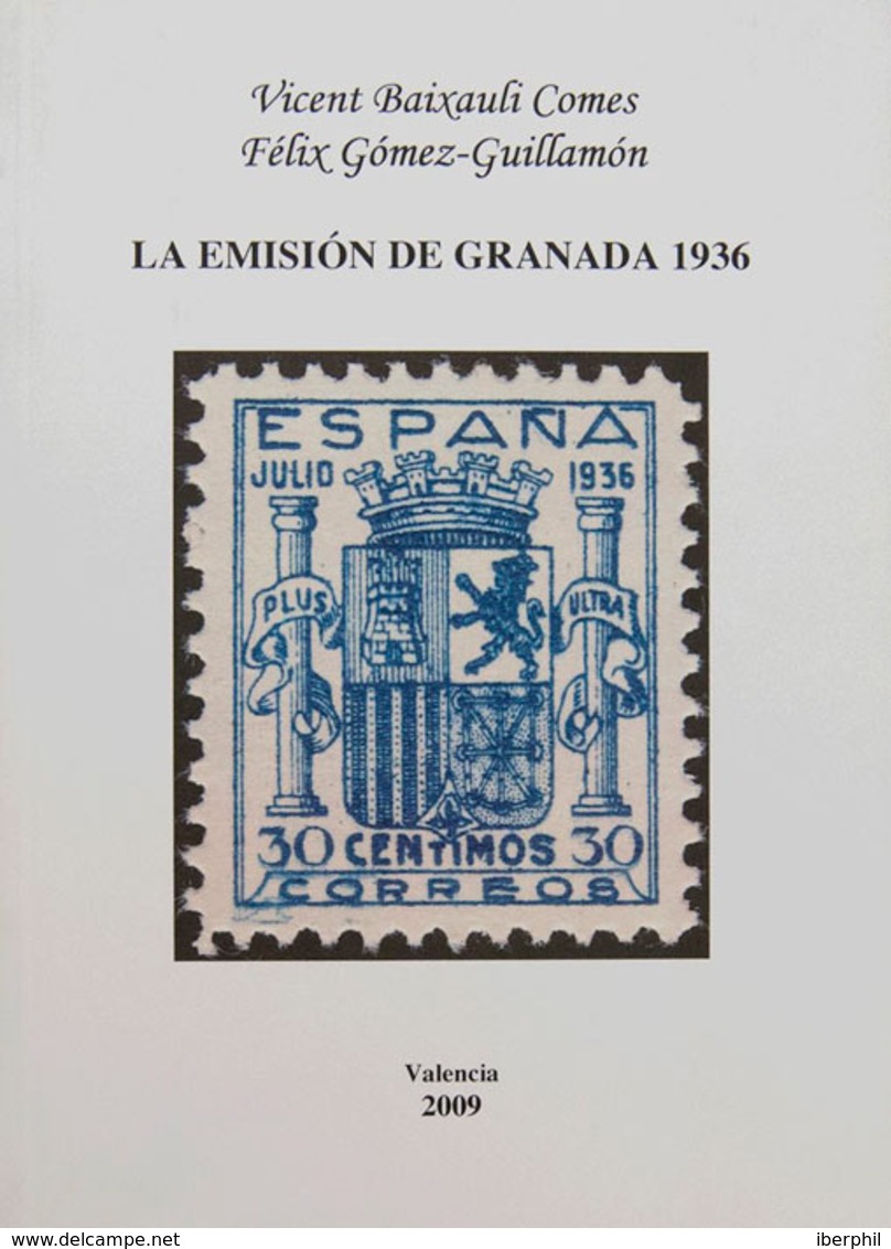 137 2009. LA EMISION DE GRANADA 1936. Vicent Baixauli Comes Y Félix Gómez-Guillamón. Valencia, 2009. - Andere & Zonder Classificatie