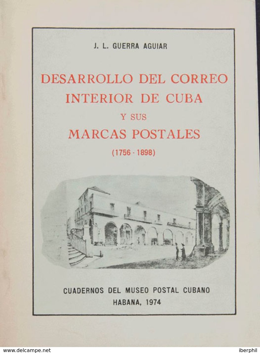 1149 1974. DESARROLLO DEL CORREO INTERIOR DE CUBA Y SUS MARCAS POSTALES (1756-1898). J.L. Guerra Aguiar. Cuadernos Del M - Cuba (1874-1898)