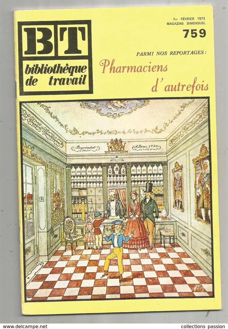 Bibliothéque De Travail, BT , N° 759, 1973, Métier , PHARMACIENS D'AUTREFOIS , 40 Pages , Frais Fr 1.95 E - Autres & Non Classés