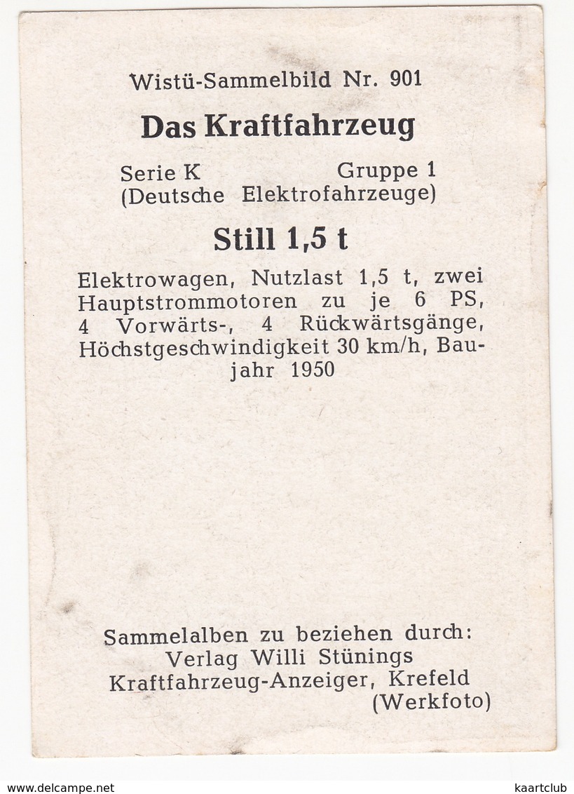 STILL 1,5 T - ELEKTROWAGEN  (PRITSCHE) '50 - Wistü-Sammelbild  Nr. 901 - 'Das Kraftfahrzeug' - Auto's