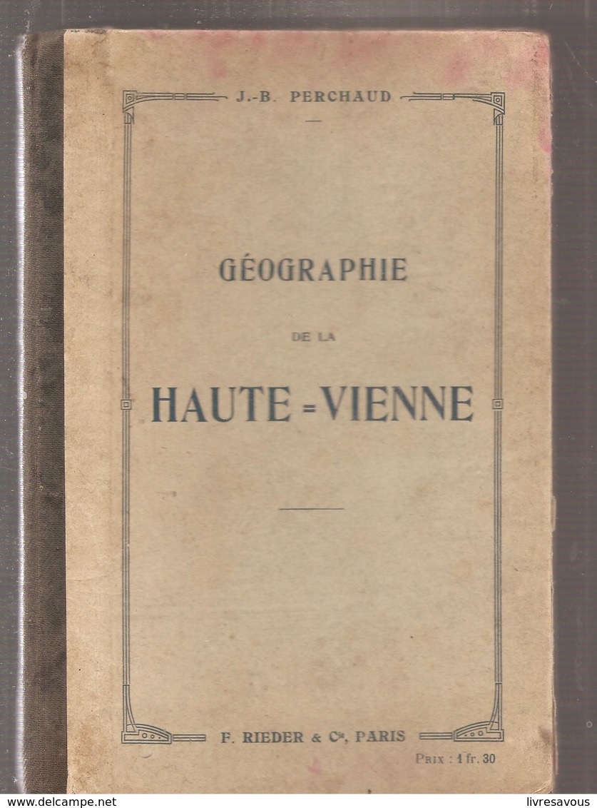 Géographie De La Haute Vienne Par J.B PERCHAUD F. RIEDER ET Cie Editeurs De 1917 - Limousin