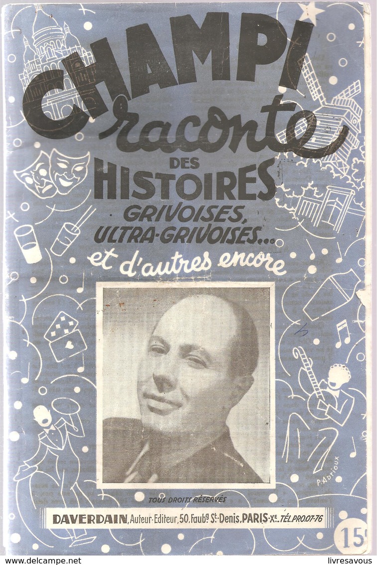 CHAMPI Raconte Des Histoires Grivoises, Ultra-grivoises .. Et D'autres Encore Ed. DAVERDAIN Des Années 1950 - Scores & Partitions