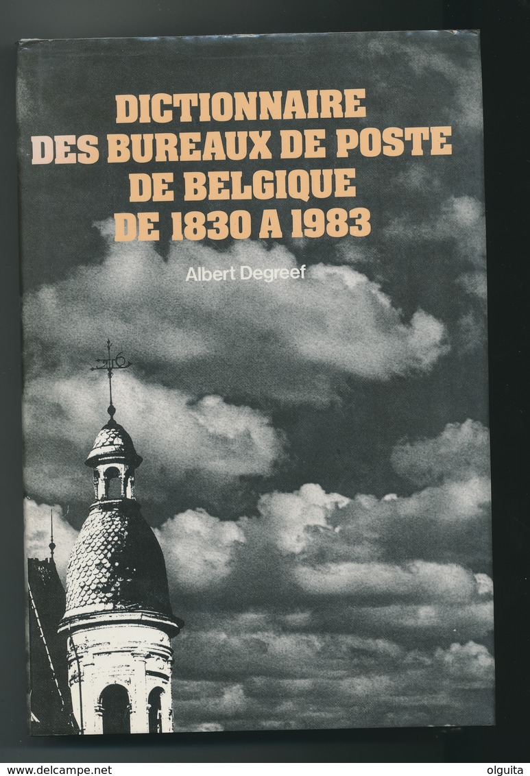 25/923 - BELGIQUE - Dictionnaire Des Bureaux De Poste 1830/1983 Par Degreef ,550 P. , 1984 - Etat NEUF - Dictionnaires Philatéliques