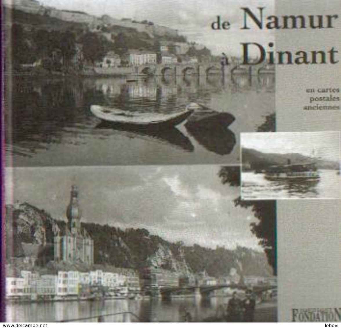 « De NAMUR à DINANT En Cartes Postales Anciennes » - Ed. Fondatio  F. Laloux (1995) - Livres & Catalogues