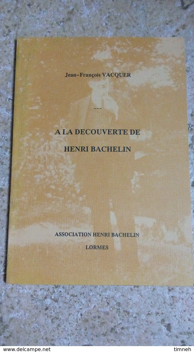 Association Henri Bachelin Lormes - A LA DECOUVERTE DE HENRI BACHELIN Jean-François VACQUER - Livret 65 Pages - 1995 - Bourgogne