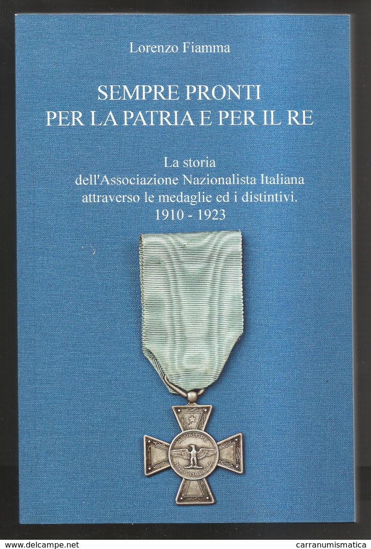 SEMPRE PRONTI Per La PATRIA E Per Il RE Di L. Fiamma (2017) 122 Pp. A Colori / Associazione Nazionalista Italiana - Libri & Software