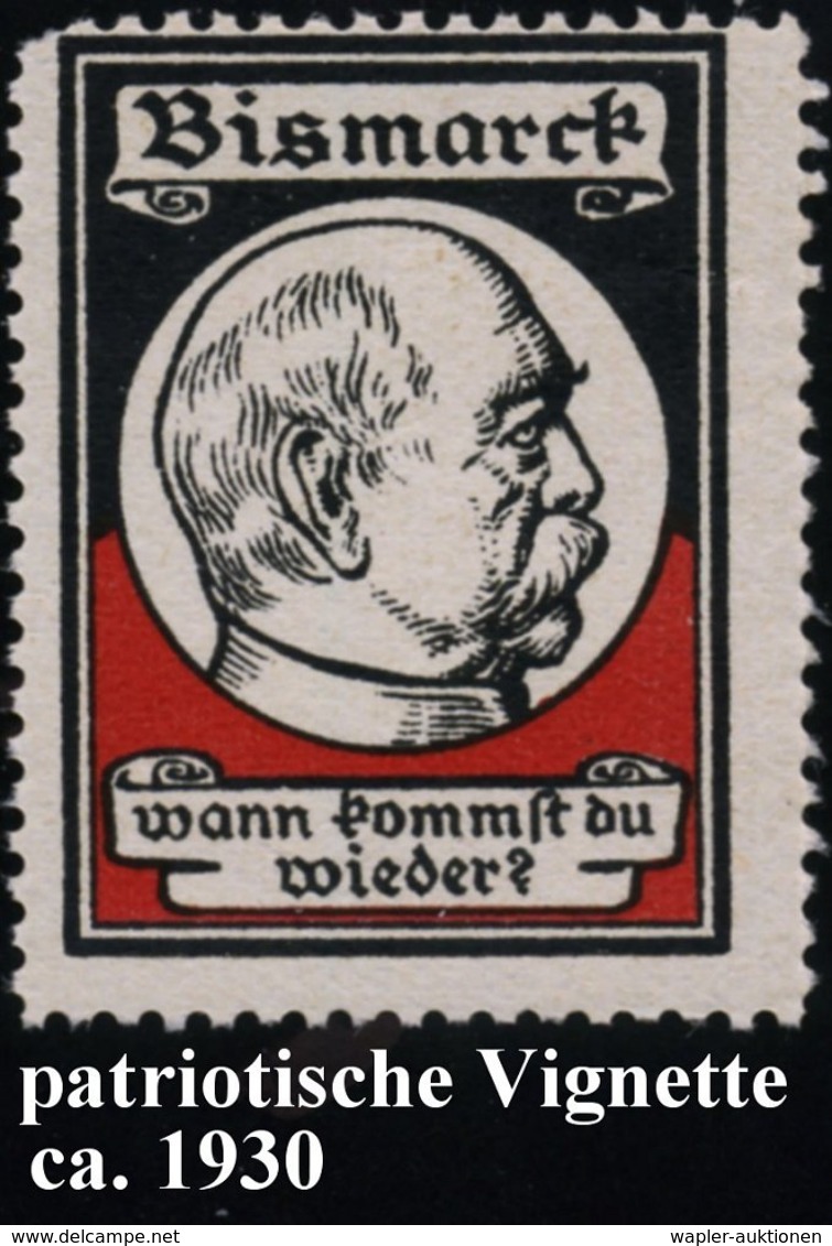 1930 (ca.) DEUTSCHES REICH, Rechts-nationale Vignette: Bismarck Wann Kommst Du Wieder? (Kopfbild), Orig. Gummi - Geschic - Other & Unclassified