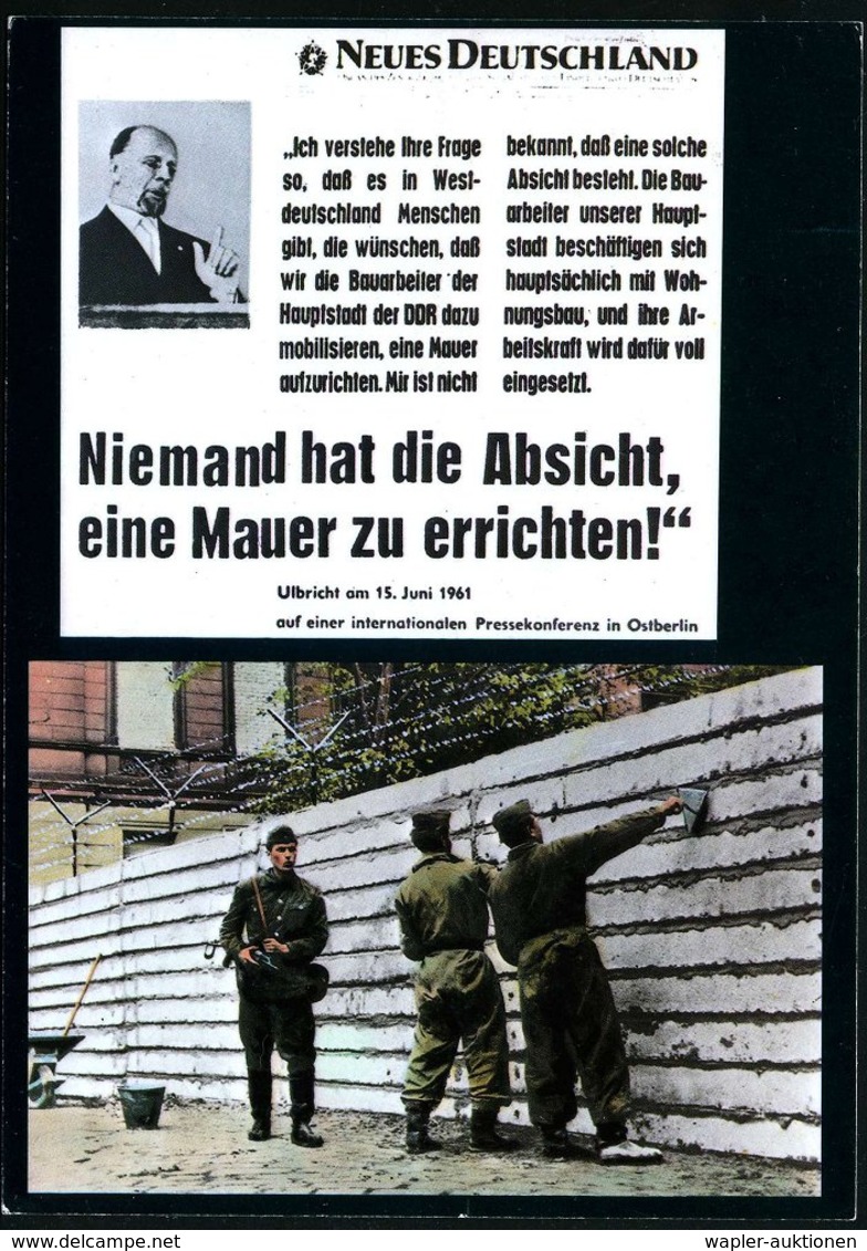 1961 Berlin, Colorierte S/ W.-Ak.: Niemand Hat Die Absicht, Eine Mauer Zu Errichten! (Ulbricht-Zitat, Soldaten Bauen Ber - Other & Unclassified