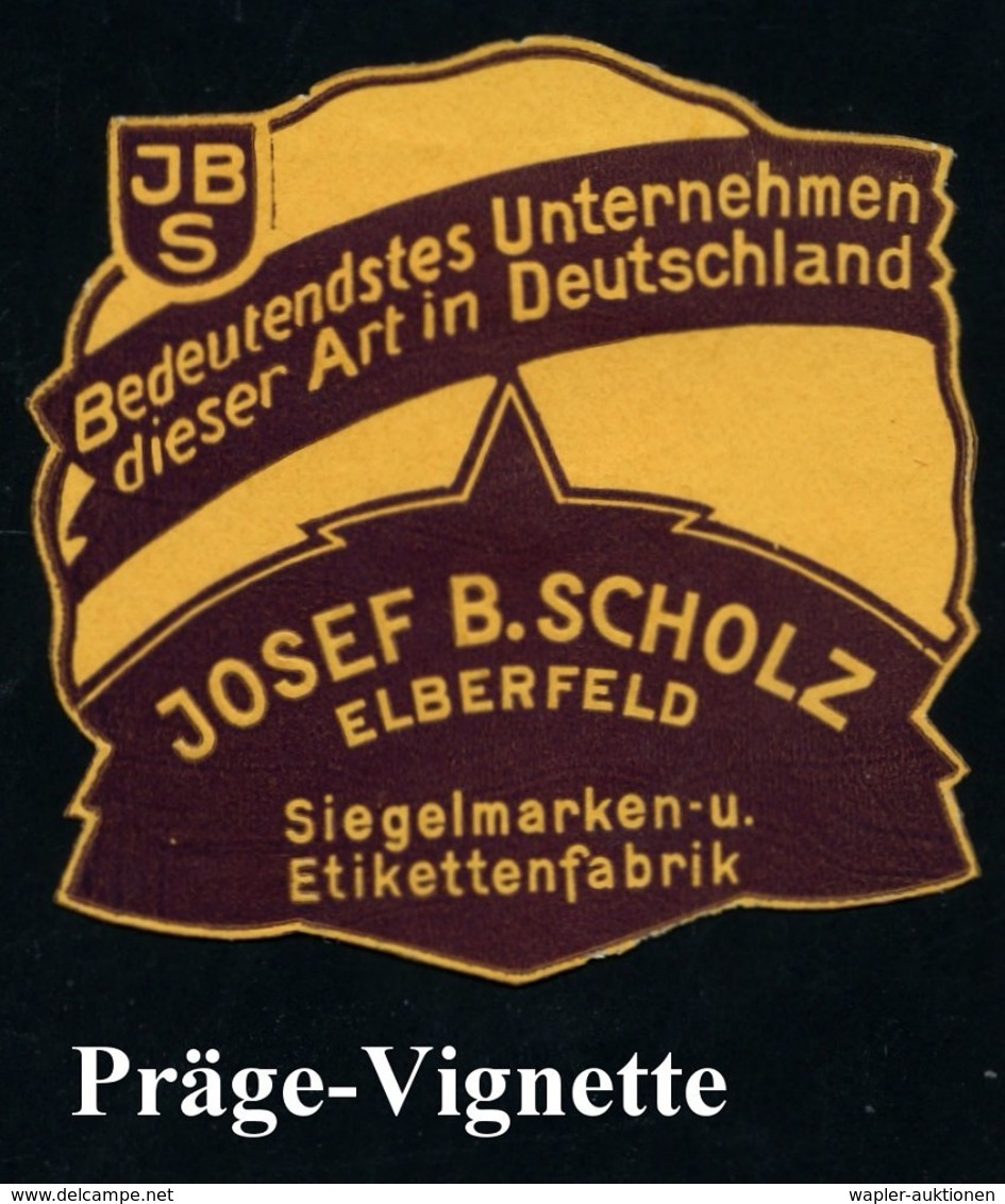 1910 (ca.) Wuppertal-Elberfeld, Reklame-Vignette: JOSEF B. SCHOLZ, Siegelmarken- U. Etikettenfabrik (ohne G.) - Gutenber - Sonstige & Ohne Zuordnung