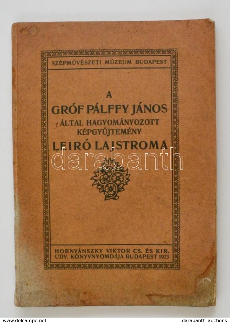 Dr. Térey Gábor: A Gróf Pálffy János által Hagyományozott Képgy?jtemény Leíró Lajstroma. Bp., 1913, Hornyánszky. Kiadói  - Non Classificati