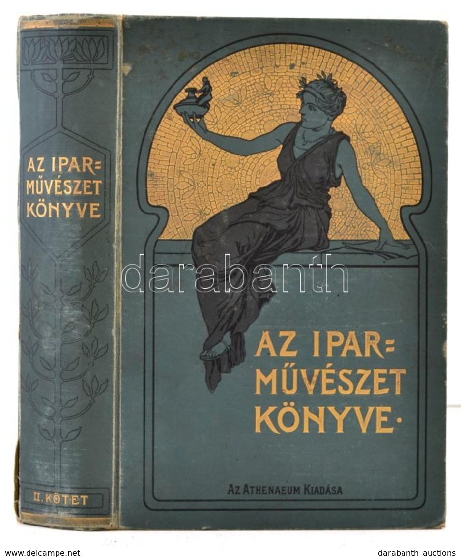 Az Iparm?vészet Könyve. II. Kötet.  A Magyar Iparm?vészeti Társulat Megbízásából Szerkeszti Ráth György. Bp.,1905, Athen - Non Classificati