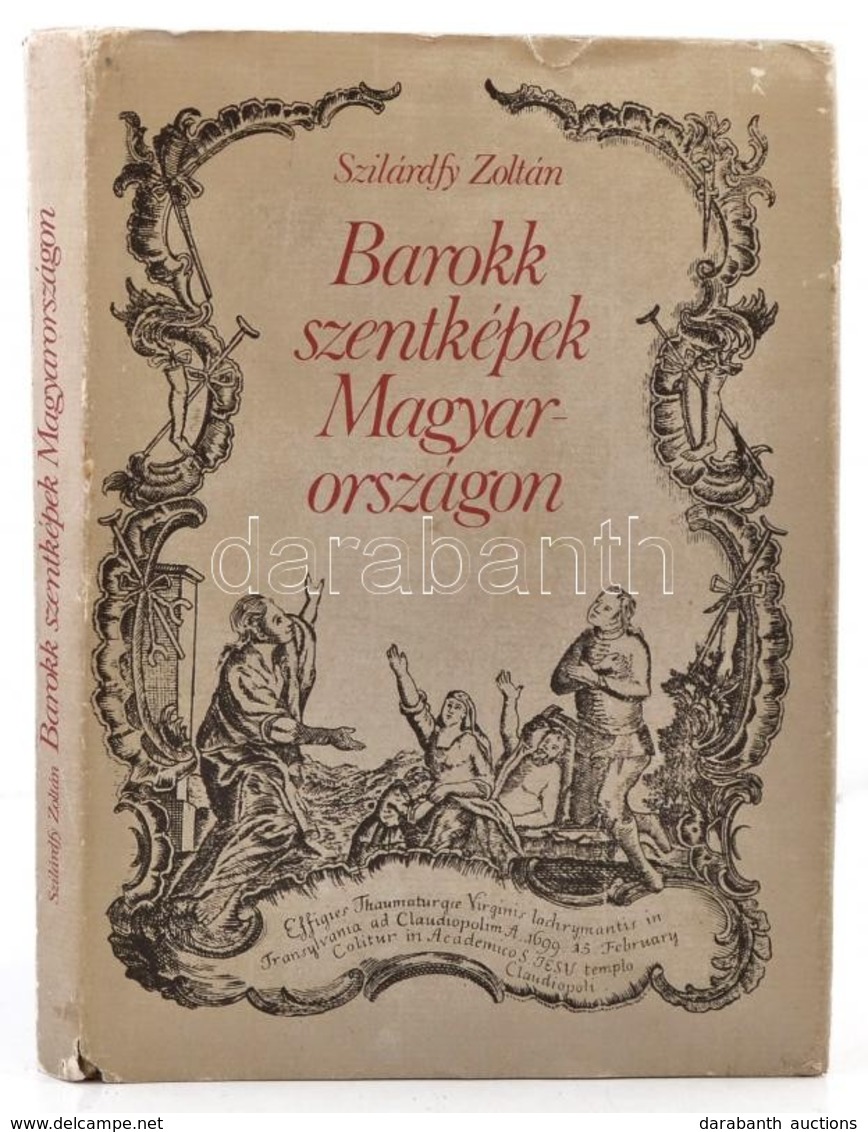 Szilárdfy Zoltán: Barokk Szentképek Magyarországon. Bp., 1984, Corvina Kiadó. Kiadói Kartonált Papírkötés, Kiadói Papír  - Non Classificati