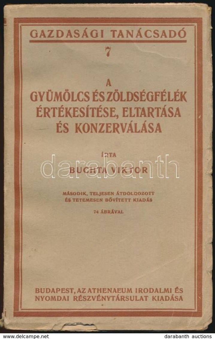 Buchta Viktor: A Gyümölcs és Zöldségfélék értékesítése, Eltartása és Konzerválása. Gazdasági Tanácsadó 7. Bp.,[1925], At - Non Classificati