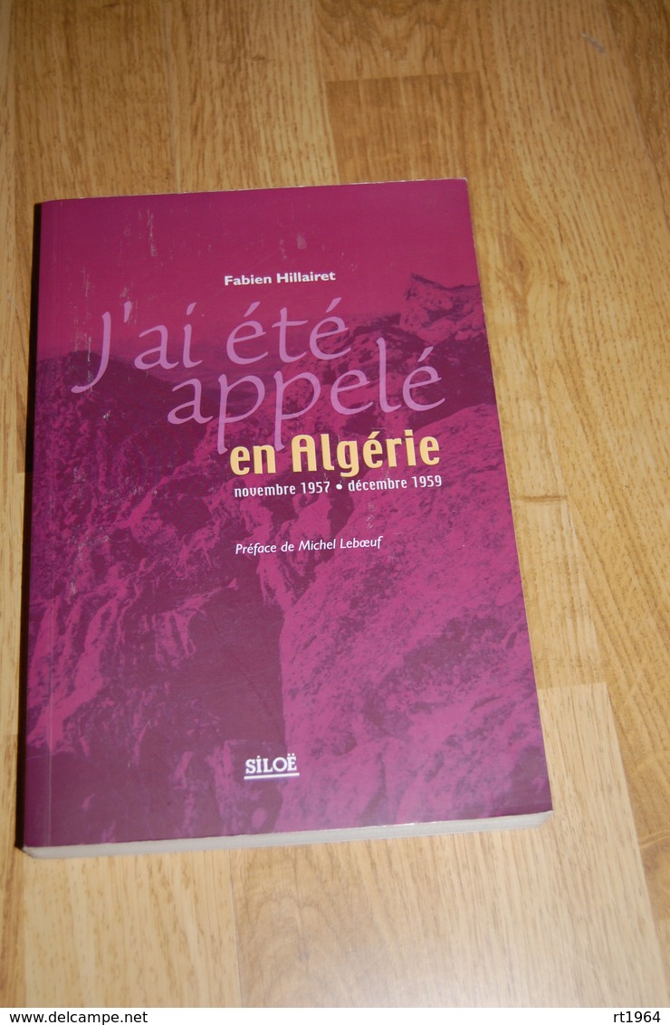 J'AI ETE APPELE EN ALGERIE NOV 1957 - DEC 1959 De Fabien HILLAIRET - Biographie