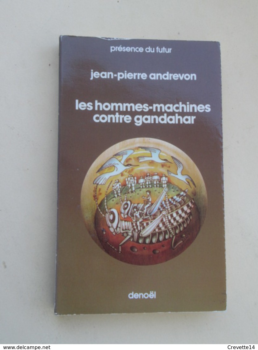 PDF2018 : LIVRE FORMAT POCHE PRESENCE DU FUTUR DENOEL / N°118 JP ANDREVON LES HOMMES-MACHINES CONTRE GANDAHAR - Denoël