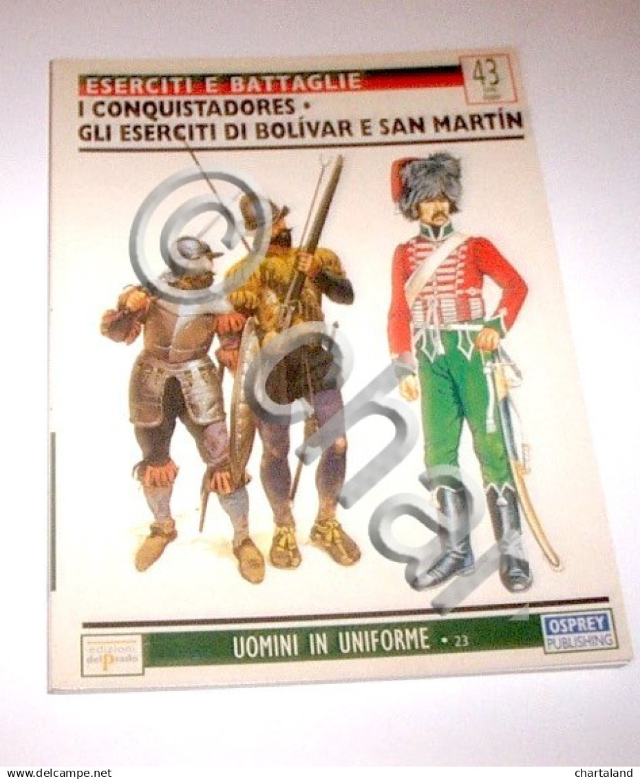 Eserciti E Battaglie - I Conquistadores Eserciti Di Bolivar E San Martin - 1998 - Altri & Non Classificati