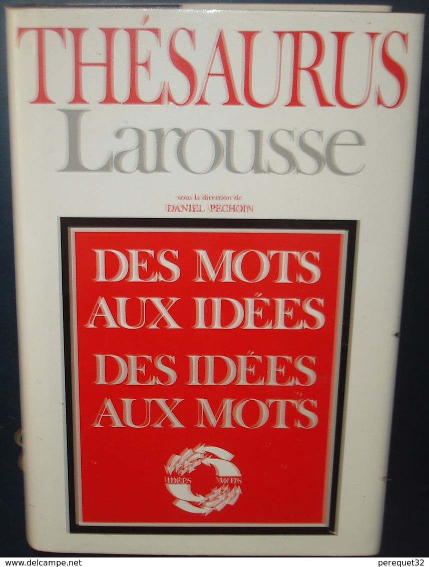 THESAURUS LAROUSSE.Des Mots Aux Idées,des Idées Aux Mots.Environ 1500 Pages - Wörterbücher