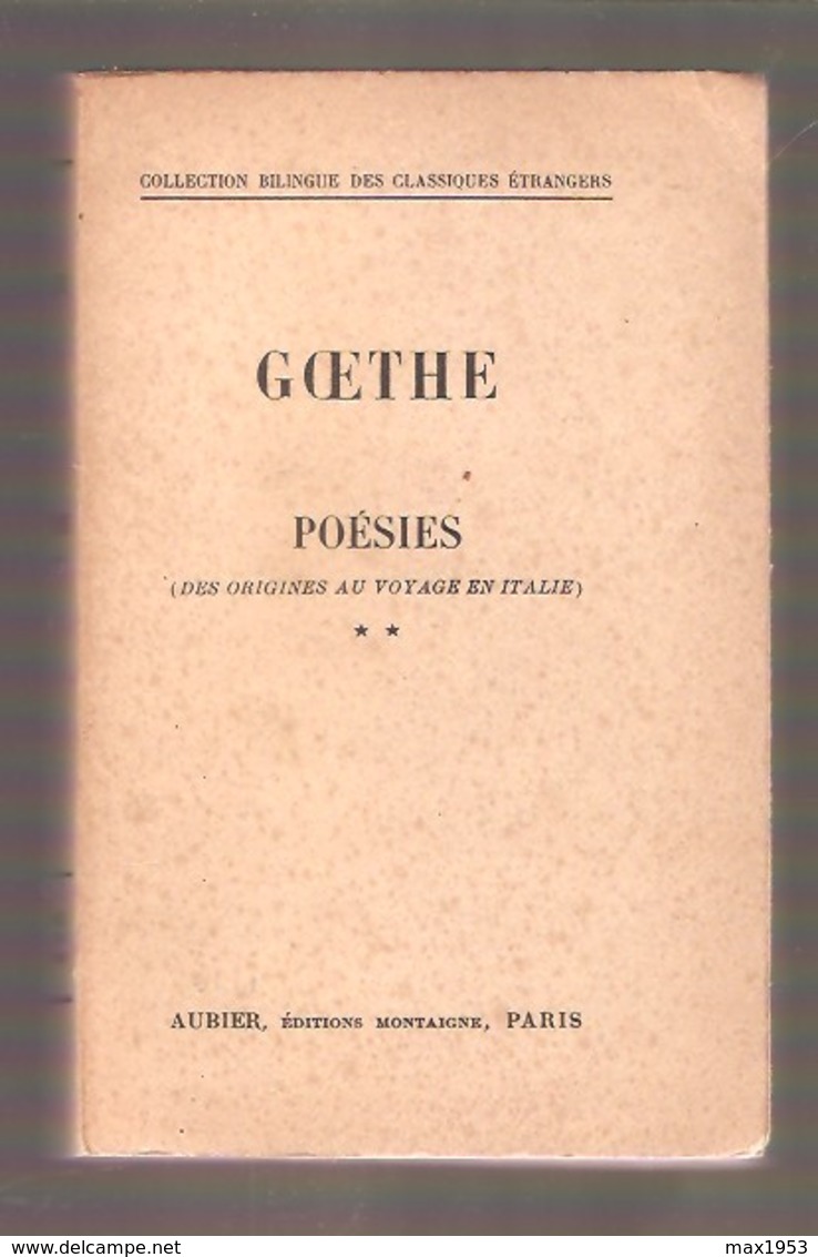 GOETHE - POESIES ( Des Origines Au Voyage En Italie) TOME II , Aubier Editions Montaigne, Paris - Collection Bilingue - Other & Unclassified