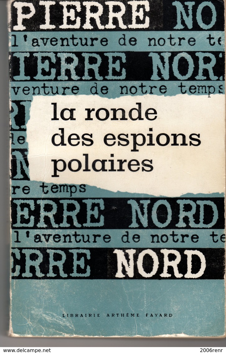 LA RONDE DES ESPIONS POLAIRES. PIERRE NORD  L'AVENTURE DE NOTRE TEMPS  EO 1959. VOIR SCAN - Artheme Fayard