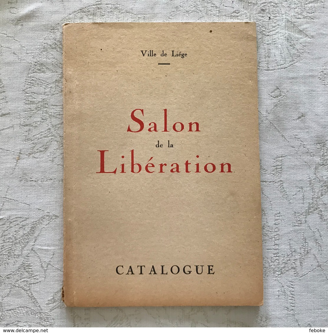VILLE DE LIEGE SALON DE LA LIBERATION CATALOGUE ( 1946 ) - OCHS, DUPONT, MASSART, SALLE - HOMMAGE A LA RESISTANCE - Arte