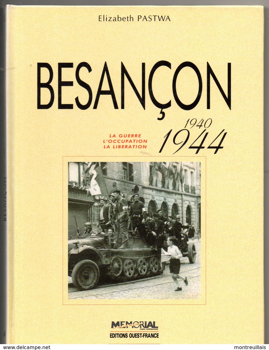 BESANCON, (1940-1944) Guerre, Occupation, Libération, 90 Pages, De 1994, édition Ouest-france, Photos, Rexte, PASTWA - Histoire