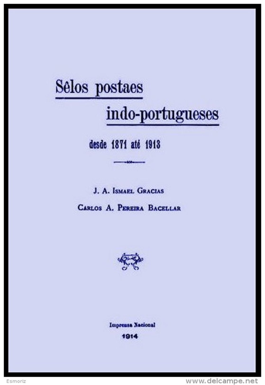 PORTUGUESE INDIA, Selos Postaes Indo-Portugueses 1871-1913, By Ismael Gracias And Carlos Bacellar - Inde Portugaise