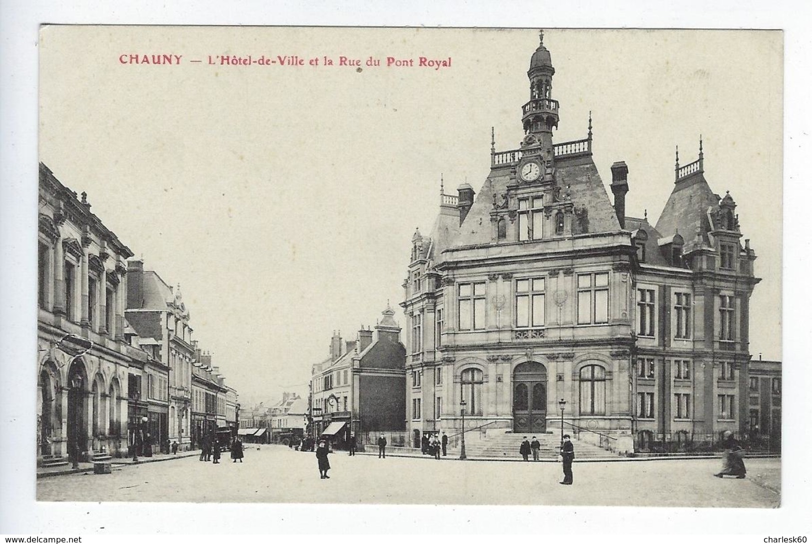 CPA Chauny L'Hôtel De Ville Et Le Rue Du Pont Royal - Chauny