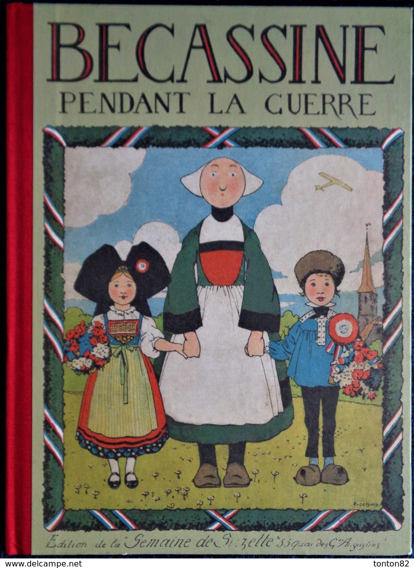 Caumery / Pinchon - BÉCASSINE Pendant La Guerre - Éditions De La Semaine De Suzette - ( 2012 ) . - Bécassine