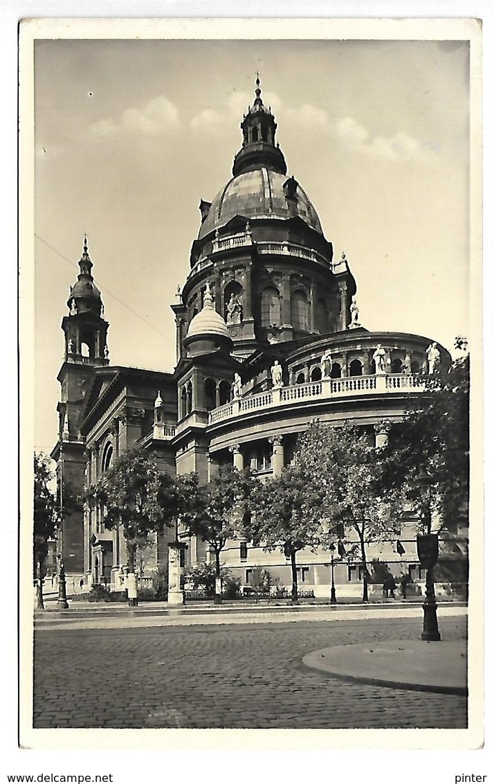 HONGRIE - BUDAPEST  - La Basilique St Etienne - Hongrie