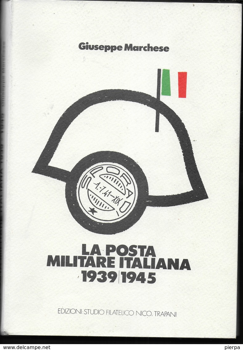 G. MARCHESE - LA POSTA MILITARE ITALIANA 1939/1945 - PAGG. 343 - 2a EDIZIONE 1991 - USATO OTTIMO STATO - Italia