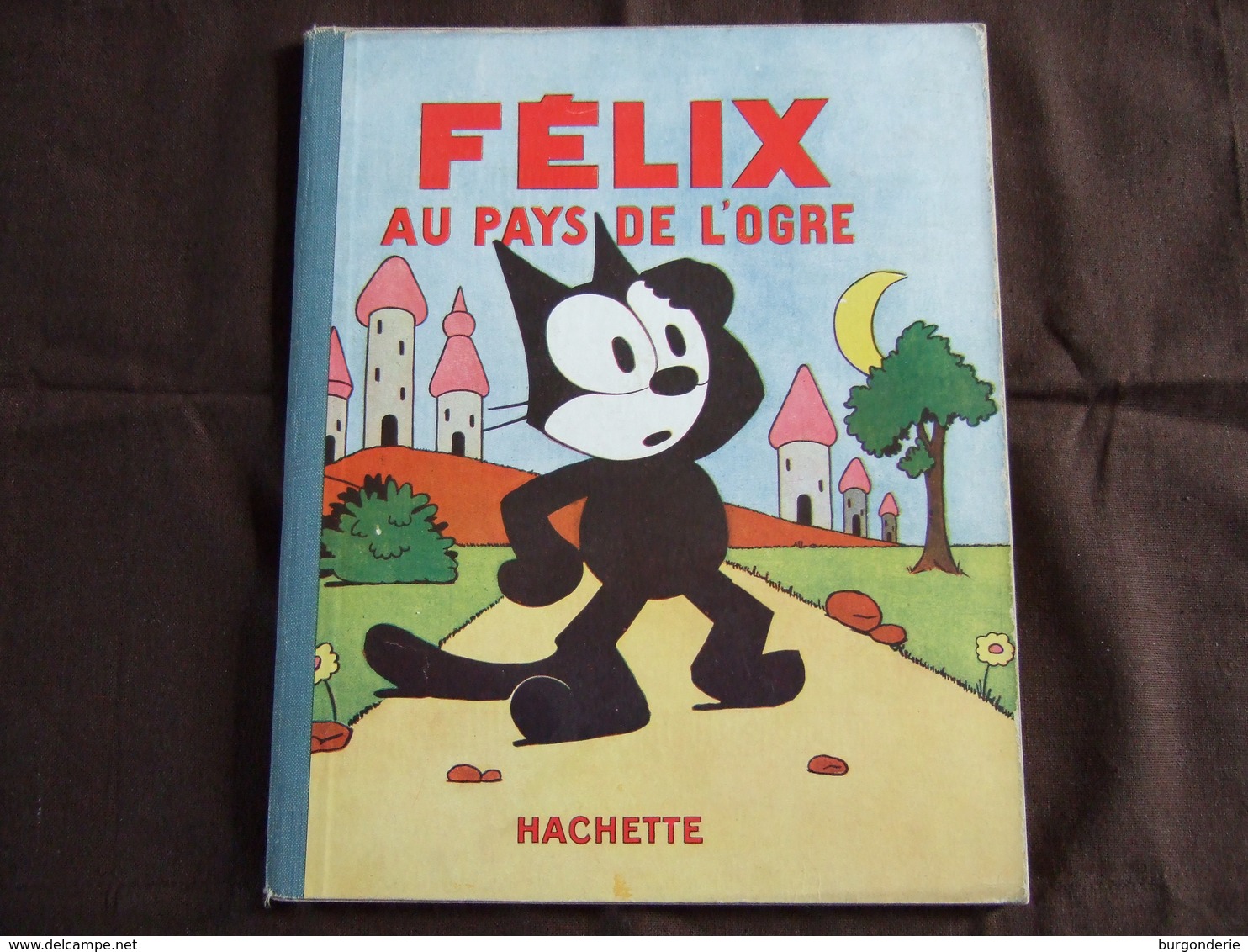 FELIX AU PAYS DE L'OGRE / ILLUSTRATIONS PAT SULLIVAN / HACHETTE / 1931 / N°2 DE LA SERIE - Autres & Non Classés