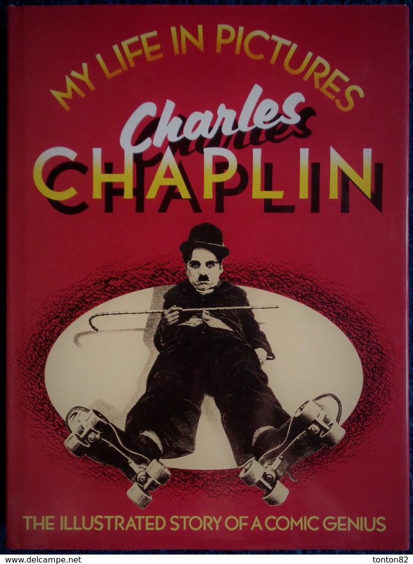 Charles CHAPLIN - My Life In Pictures - The Illustrated Story Of A Comic Genius - Peerage Books - ( 1985 ) . - Movie