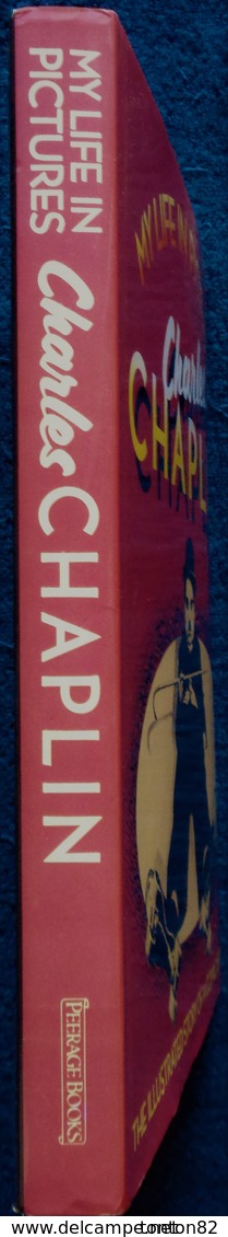 Charles CHAPLIN - My Life In Pictures - The Illustrated Story Of A Comic Genius - Peerage Books - ( 1985 ) . - Film