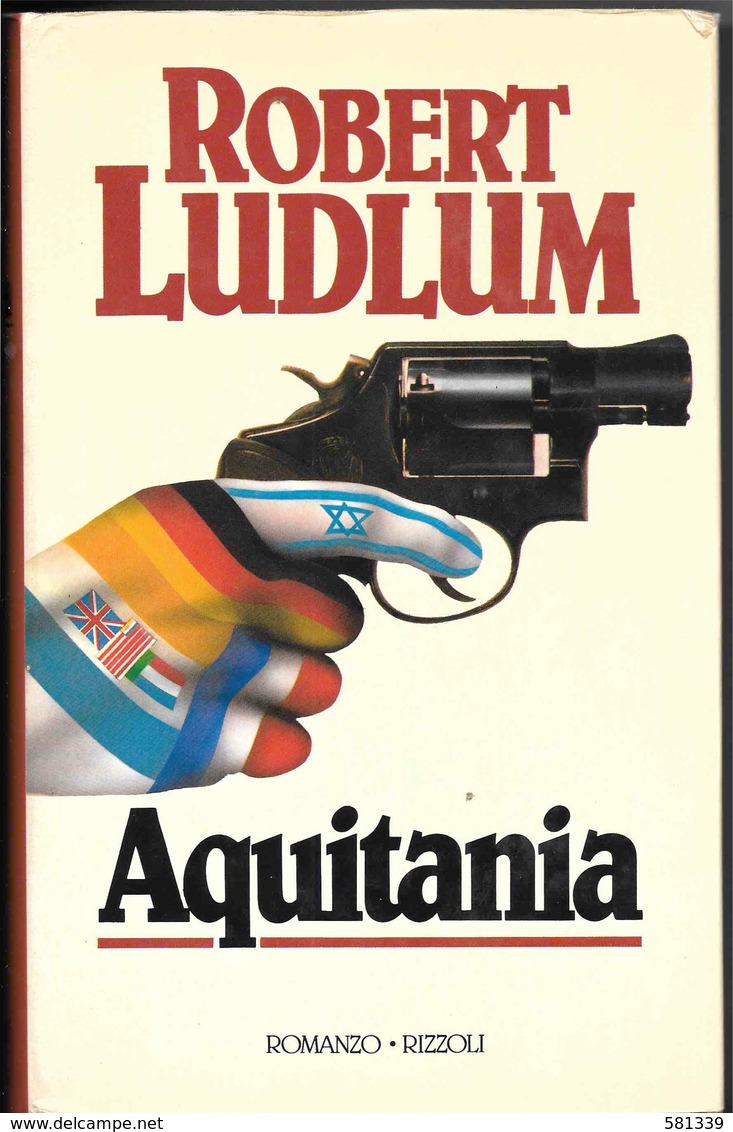 ROBERT LUDLUM - AQUITANIA - Rizzoli 1a Edizione 1984 , 692 Pagine - Actie En Avontuur