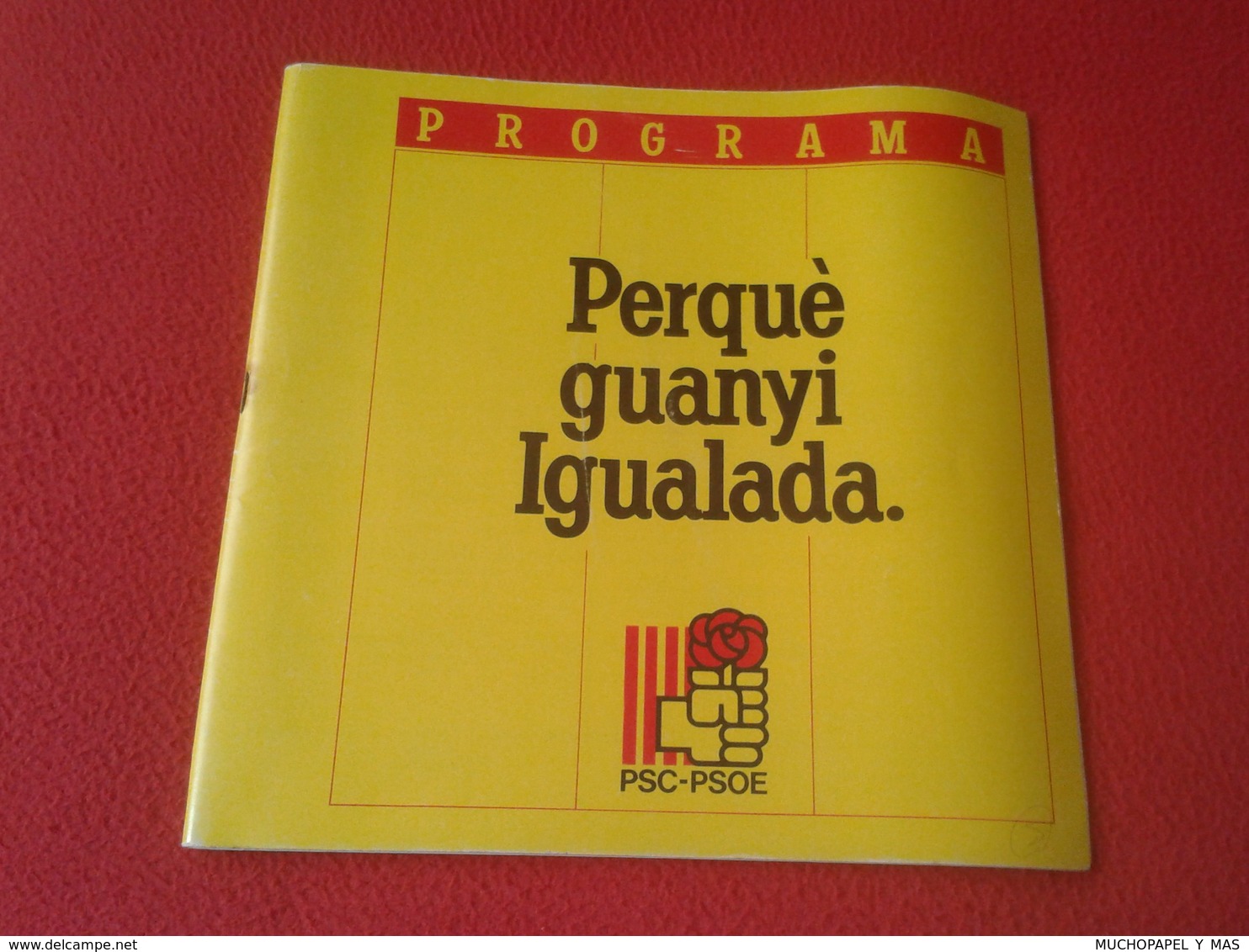 GUÍA LIBRO PROPAGANDA ELECTORAL POLÍTICA PSC PSOE PROGRAMA IGUALADA CATALUNYA CATALONIA SPAIN PARTIDO SOCIALISTA PARTIT - Programas