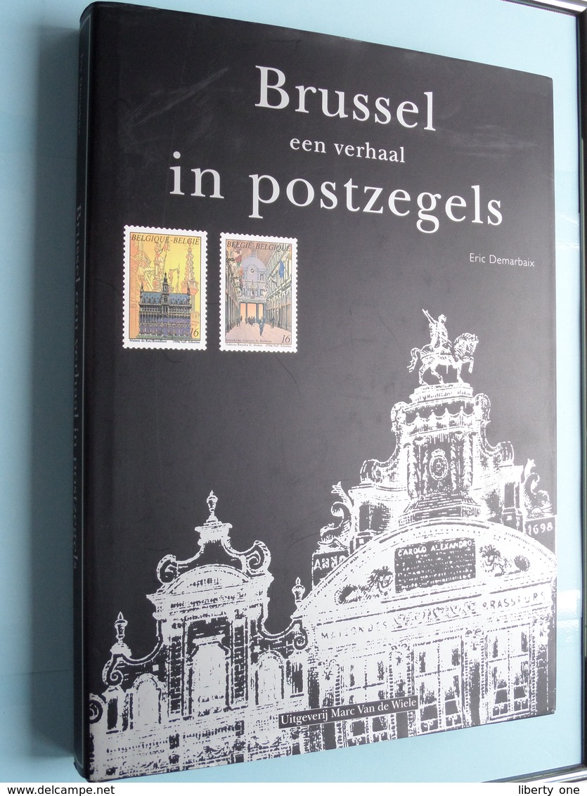 BRUSSEL Een Verhaal In POSTZEGELS - Eric Demarbaix / Uitg. Marc Van De Wiele 1996 > Poot / De Post ( Zie Foto's ) ! - Autres & Non Classés